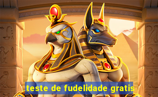 teste de fudelidade gratis